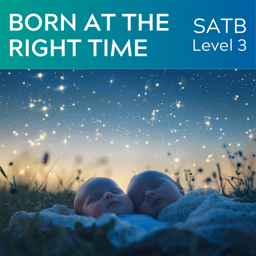 Born At The Right Time (SATB - L3)