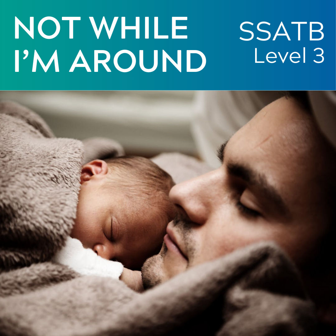 Nicht solange ich in der Nähe bin (SSATB – L3)