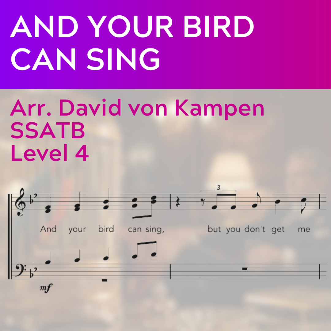 And Your Bird Can Sing (SSATB - L4)