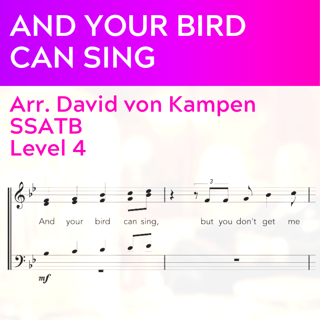 And Your Bird Can Sing (SSATB - L4)