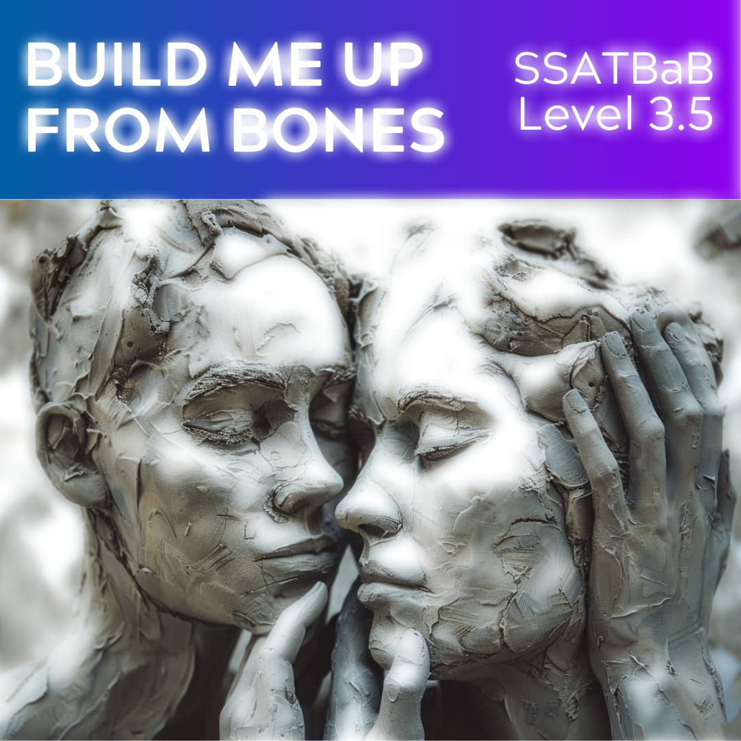 Build Me Up From Bones (SSATBaB - L3.5)