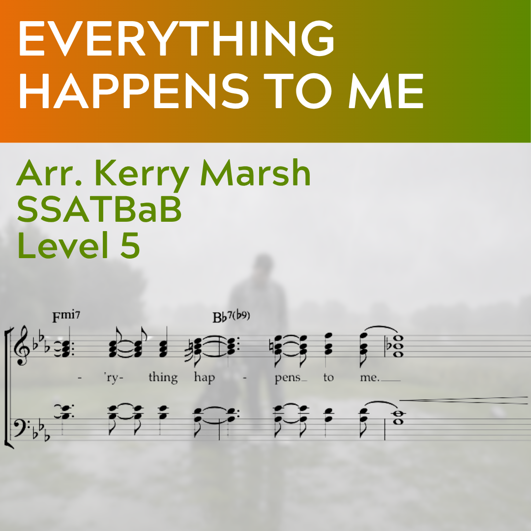 Everything Happens To Me (SSATB - L5)