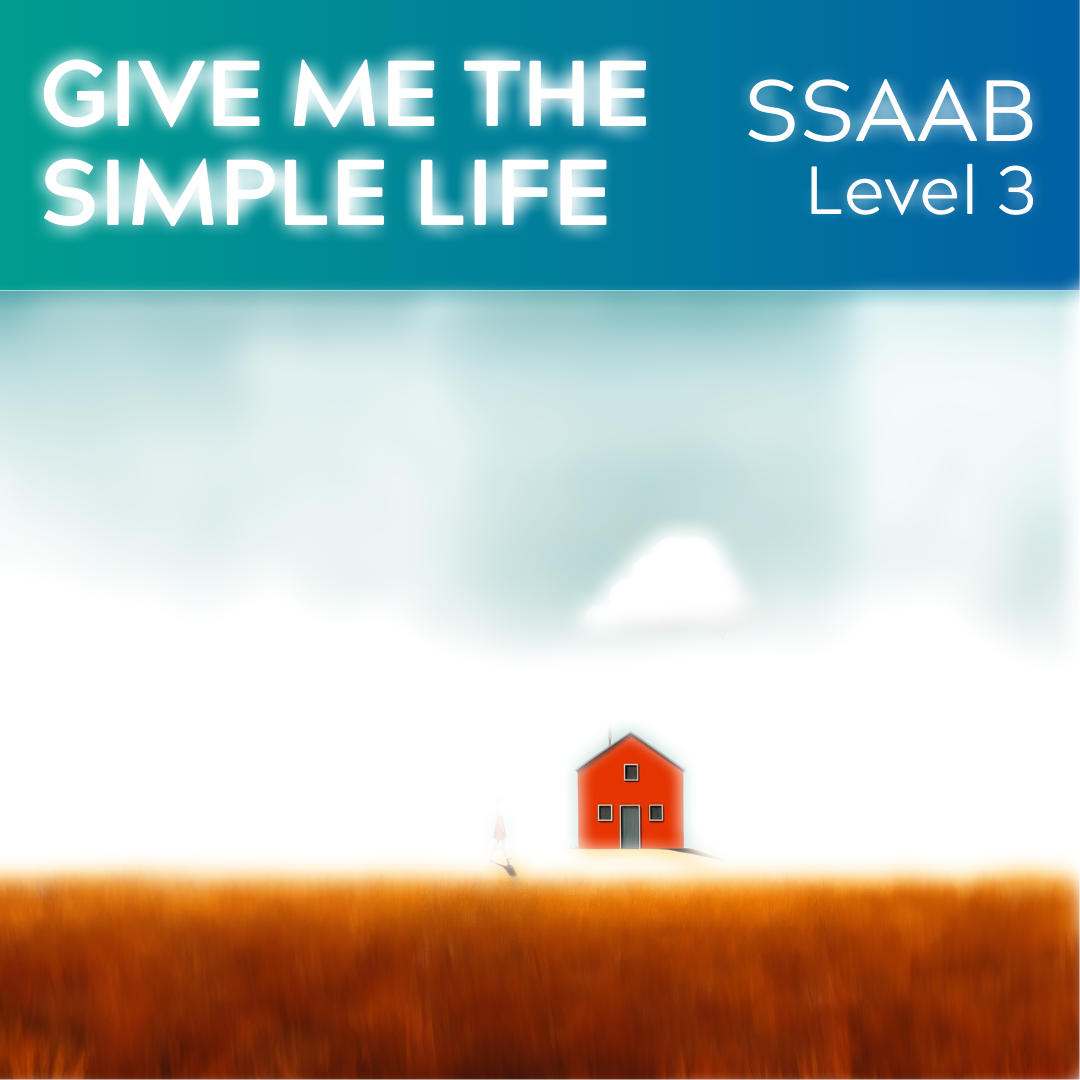 Give Me The Simple Life (SSAAB - L3)