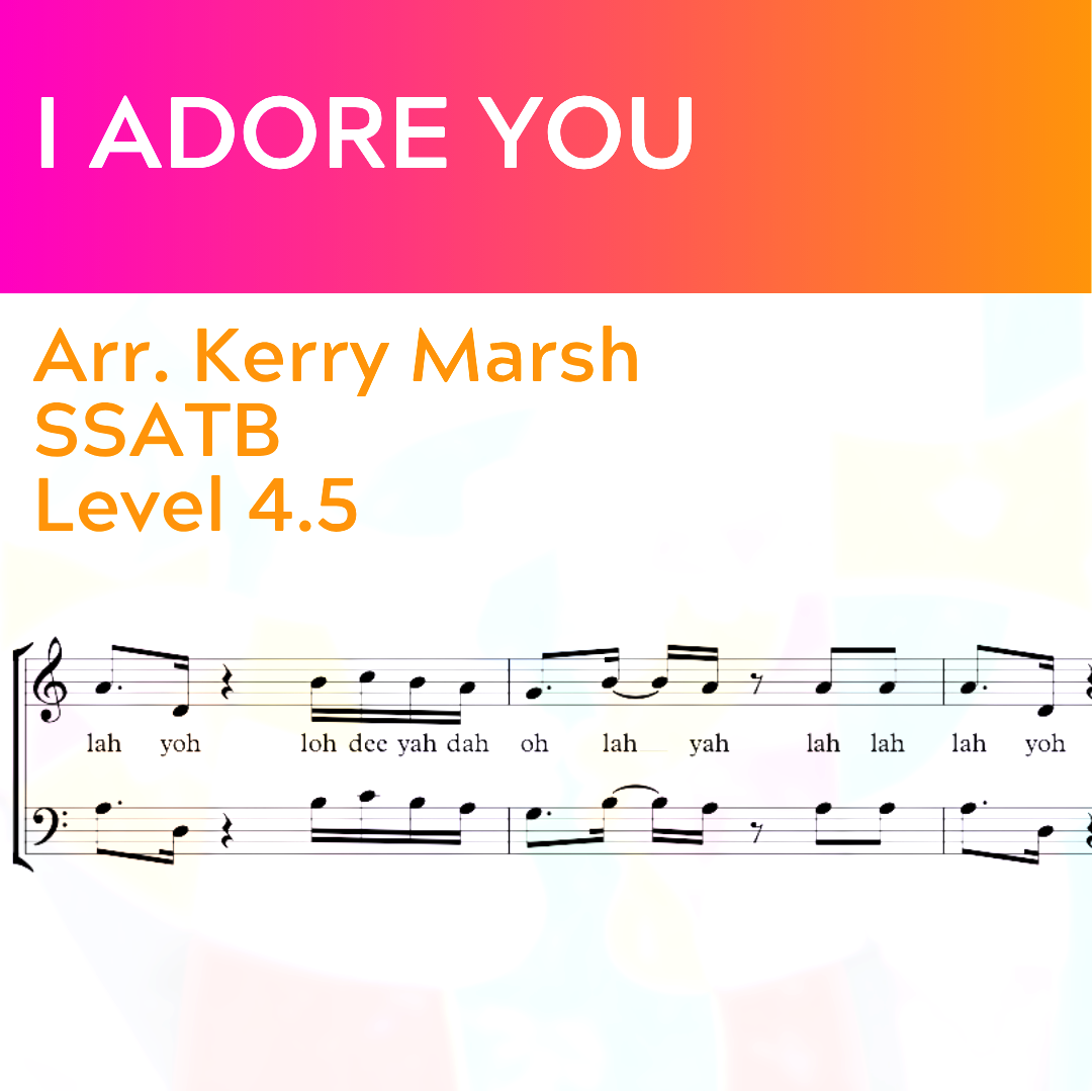 I Adore You (SSATB - L4.5)
