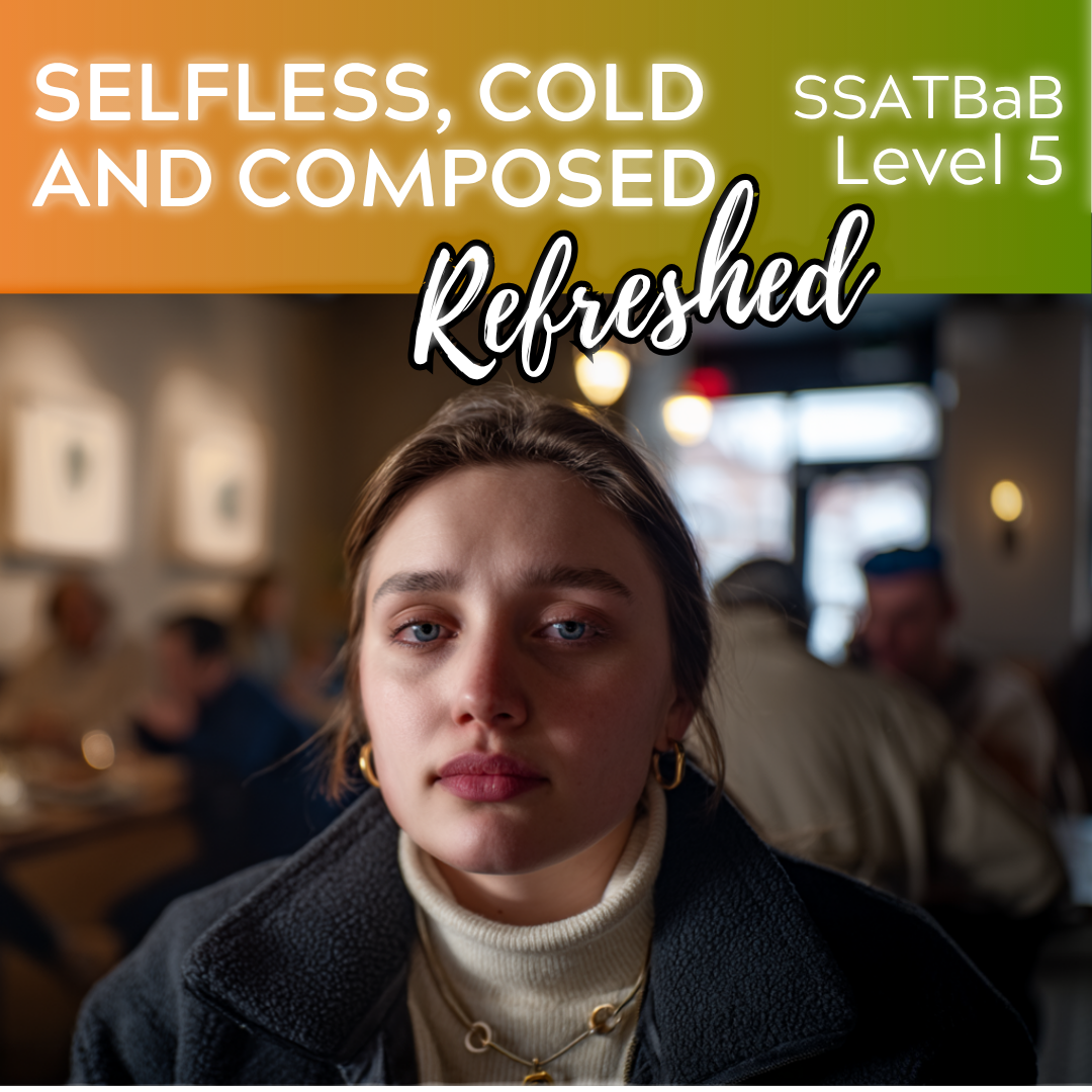 Selfless, Cold and Composed "Refreshed" (SSATBaB - L5)