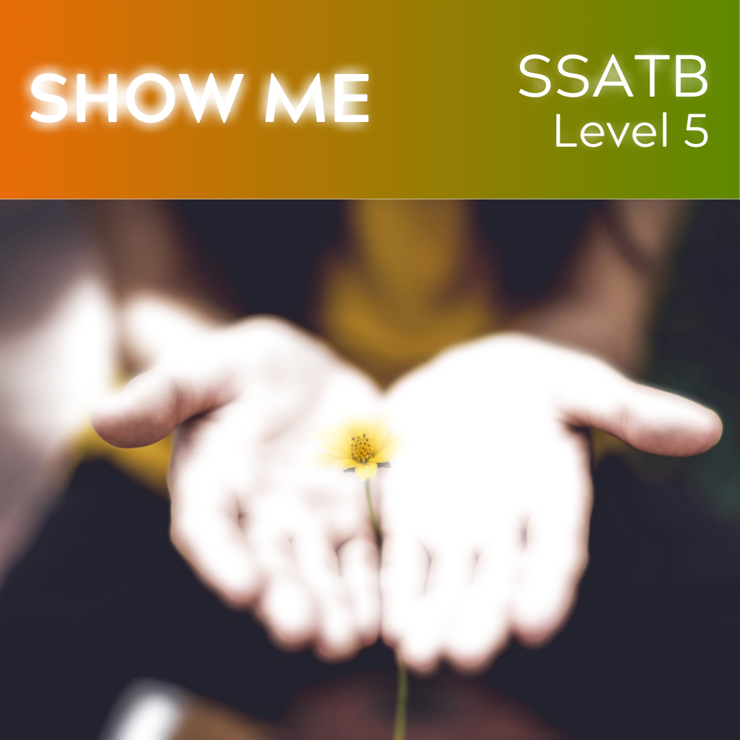 Show Me (SSATB - L5)