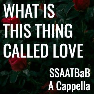 What Is This Thing Called Love? - (SSAATBaB - L5)